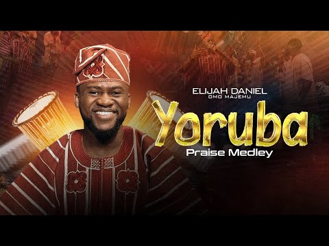 YORUBA PRAISE MEDLEY - ELIJAH DANIEL ( Jesu Alagbara Nla nla nla)