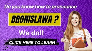 How to pronounce Bronislawa