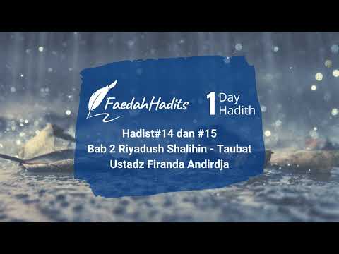 Hadits#14 dan #15 - Bab 2 Riyadush Shalihin - Taubat - Ustadz Firanda Andirdja