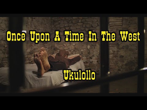 Ukulollo - Once Upon A Time In The West