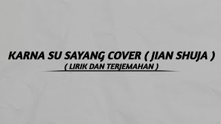 Download lagu Karna Su Sayang Cover ( JIAN SHUJA ) (Lirik Dan Terjemahan) mp3