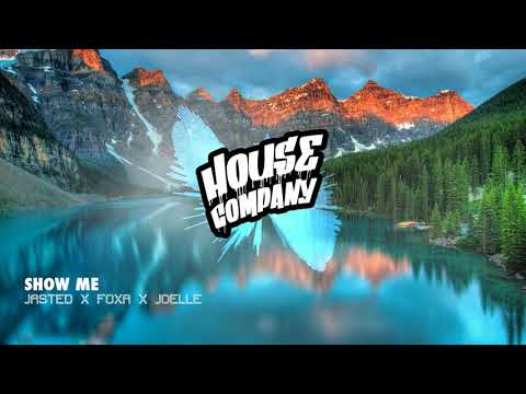 Jasted, Foxa, Joelle - Show Me [HOUSE COMPANY]