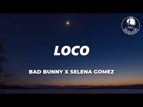 Bad Bunny X Selena Gomez - LOCO (Lyrics/Letra)