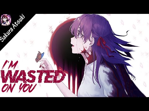 Wasted On You (William Black, Sara Skinner) – Nightcore (Lyrics)