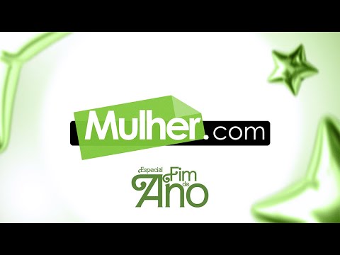 Especial de Ano Novo l Mulher.com | Rede Século 21