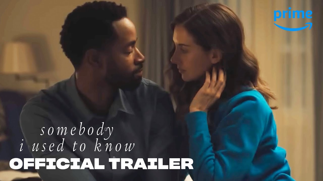 Somebody I Used to Know - Official Trailer | Prime Video thumnail