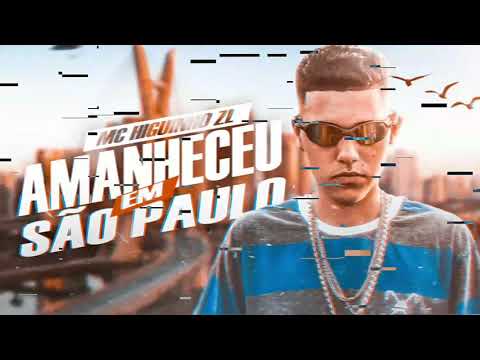 Mc Higuinho ZL - Amanheceu em São Paulo (DJ K4)