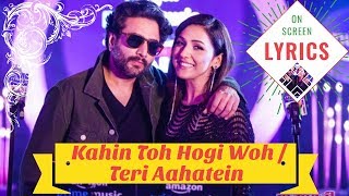 Kahin Toh Hogi Woh | Teri Aahatein | 🔴 LYRICS 🔴 On Screen Lyrics
