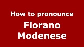 How to pronounce Fiorano Modenese