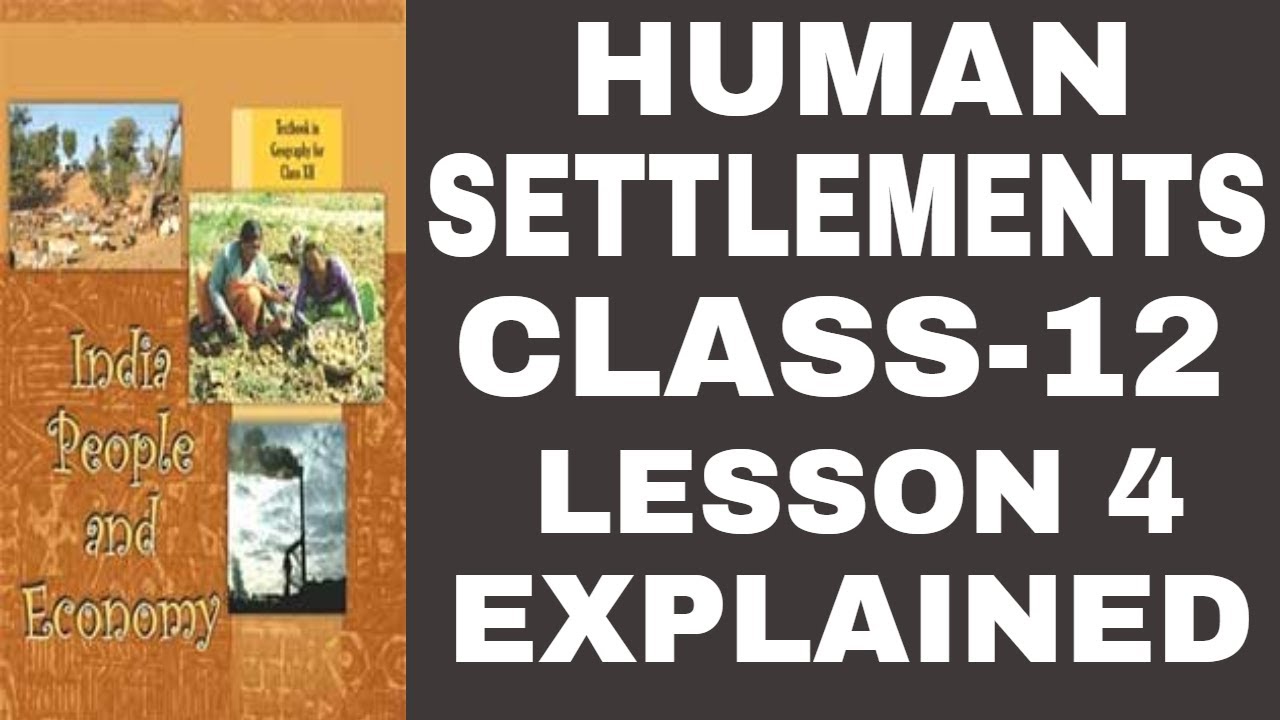 HUMAN SETTLEMENTS-CHAPTER 4 INDIA PEOPLE & ECONOMY GEOGRAPHY CLASS 12
