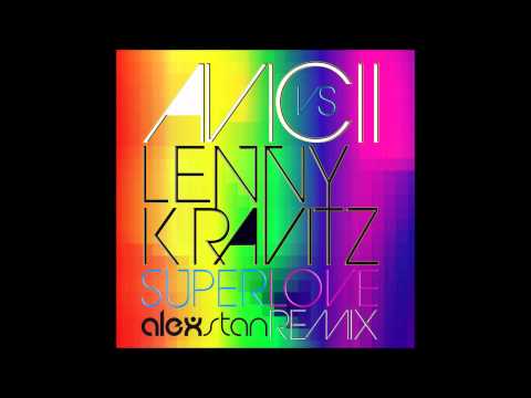 Avicii vs Lenny Kravitz - Superlove (Alex Stan Vocal Remix)