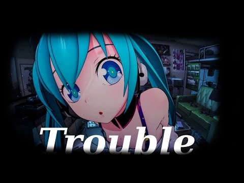 Nightcore ~ Trouble