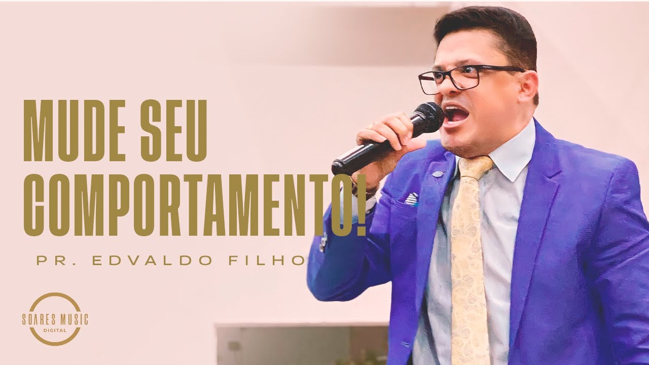 MUDE SEU COMPORTAMENTO PR EDVALDO FILHO