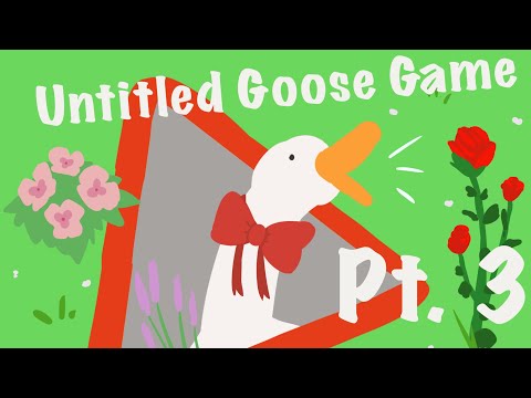 Untitled Goose Game Part. 3: Back Gardens