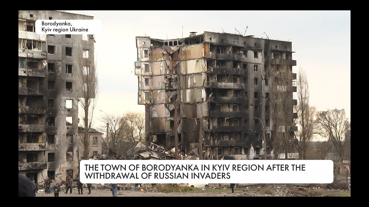 Borodyanka: A Town in the Kyiv Region Destroyed by Russian Forces
