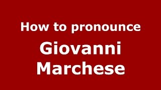 How to pronounce Giovanni Marchese