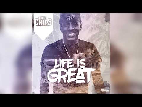 Stunna Chips - Life Is Great (Exclusive)