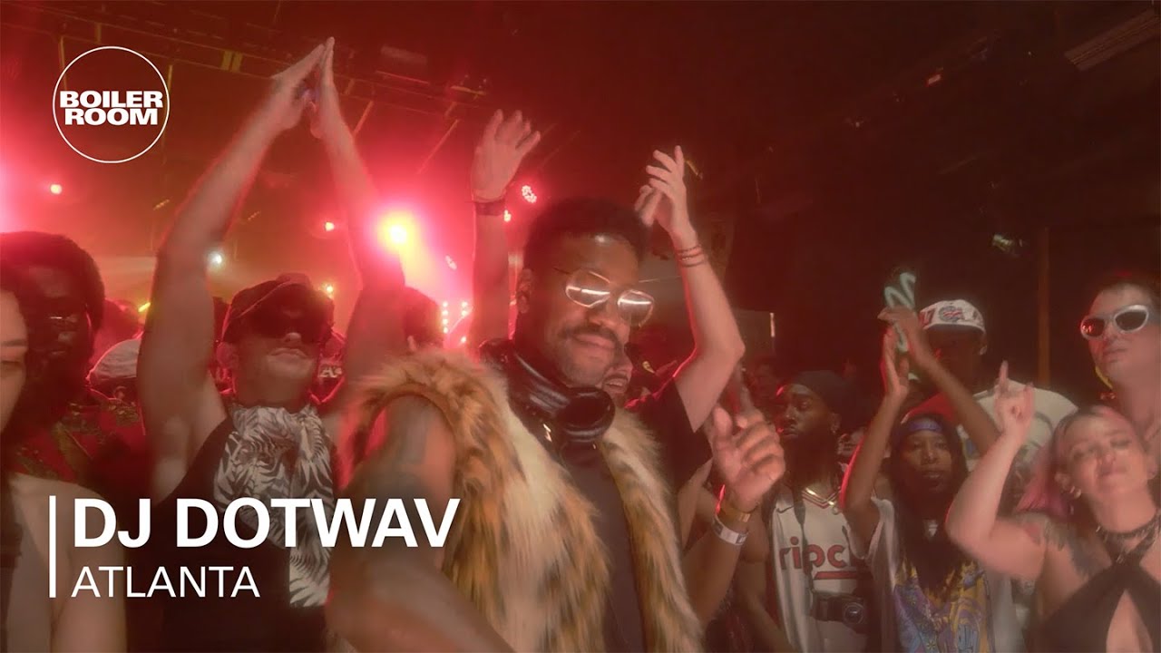 Dj Dotwav - Boiler Room: Atlanta