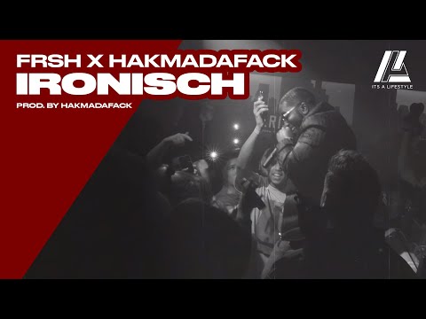 Frsh x Hakmadafack - Ironisch (Prod. by Hakmadafack)