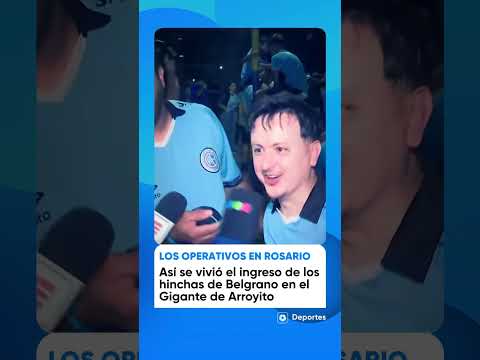 Así fue el ingreso de los hinchas de Belgrano en el Gigante de Arroyito