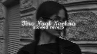 Download lagu Tere Naal Nachna || slowed reverb || mp3 Download lagu Tere Naal Nachna || slowed reverb || mp3