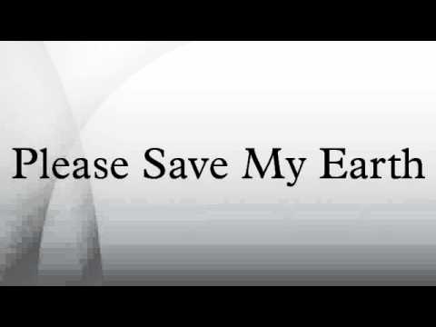 Please Save My Earth