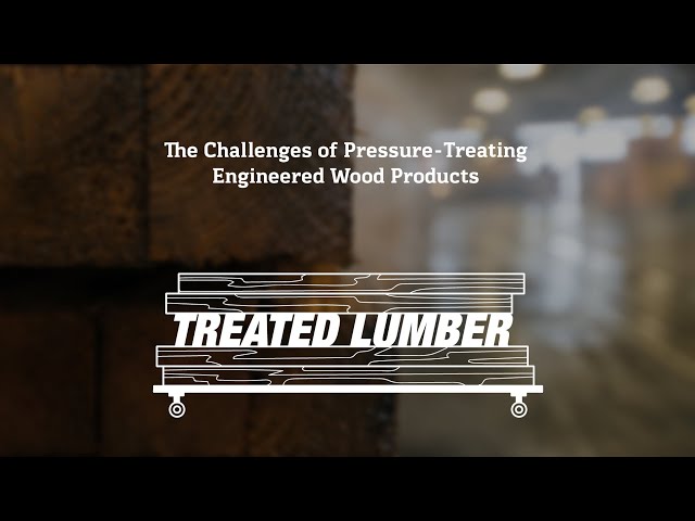The Challenges of Pressure-Treating Engineered Wood Products