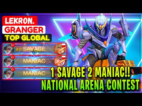 1 SAVAGE 2 MANIAC!! National Arena Contest [ Top Global Granger ] Lekron. - Mobile Legends