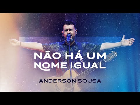 Anderson Sousa | Não Há Um Nome Igual (Clipe Oficial)