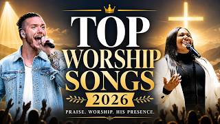 Top Worship Songs 2026 🕊️ Gospel Music Praise And Worship | Elevation Worship & Maverick City