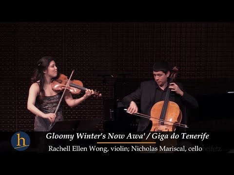 Heifetz Holiday: Rachell Wong & Nicholas Marsical play Gloomy Winter's Now Awa' / Giga do Tenerife