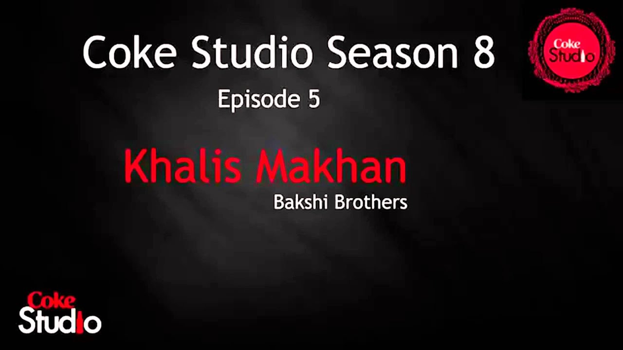 Khalis Makhan Lyrics  | Coke Studio Pakistan – Season 8 | Bakhshi Brothers | Strings (Band)