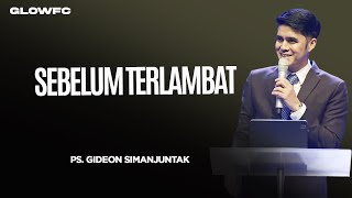 Download lagu Sebelum Terlambat - Ps. Gideon Simanjuntak mp3 Download lagu Sebelum Terlambat - Ps. Gideon Simanjuntak mp3