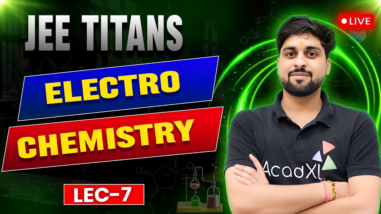 Electrochemistry | Lecture-7 | JEE Advanced Chemistry by NVE Sir | JEE Titans