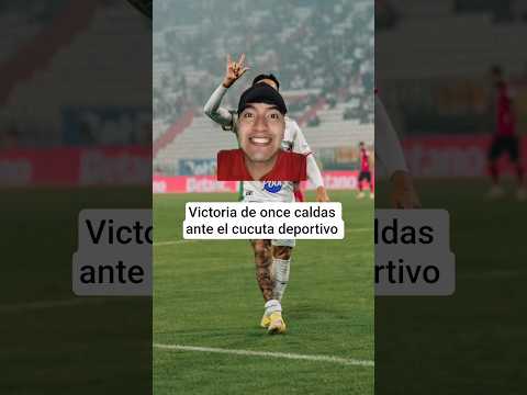 Victoria de once caldas ante el cucuta deportivo #oncecaldas #cúcutadeportivo #ligabetplay #shorts