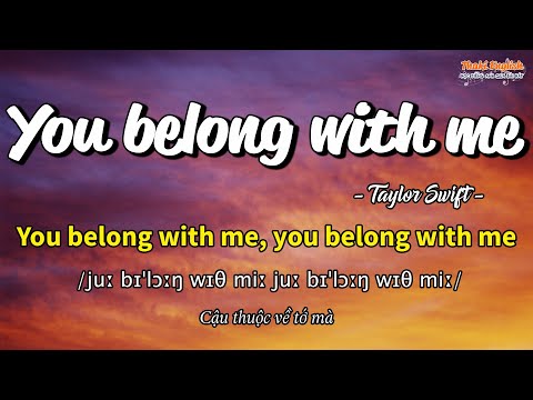 Học tiếng Anh qua bài hát - YOU BELONG WITH ME - (Lyrics+Kara+Vietsub) - Thaki English