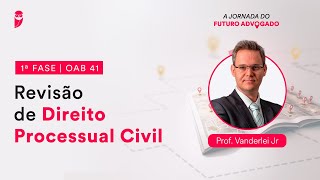 Revisão de Direito Processual Civil - Aula 02 | 1ª Fase - OAB 41