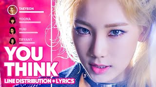 Girls&#39; Generation - You Think (Line Distribution + Lyrics Color Coded) PATREON REQUESTED