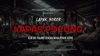 Download lagu KAPAS POCONG - ALM IBU PULANG DENGAN MUKA PENUH KAPAS | EP373 Lapak Horor mp3