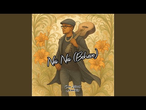 Nai Nai (Behave)
