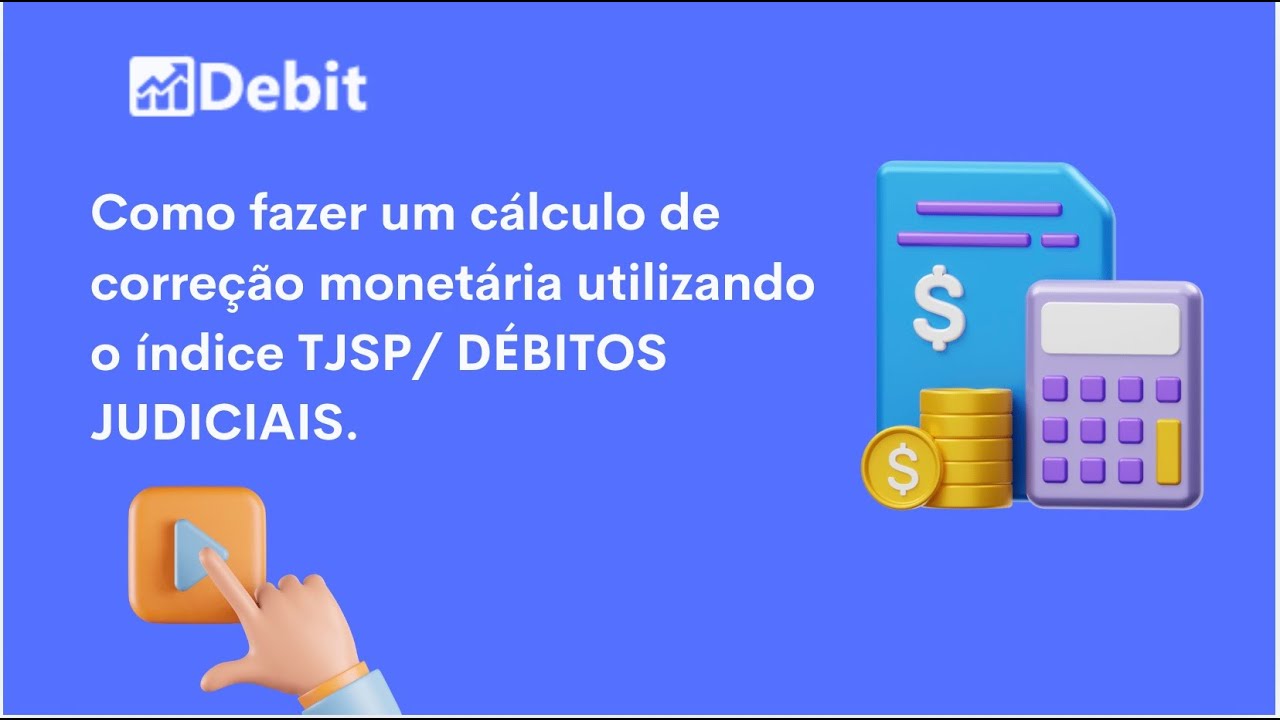 Como fazer um cálculo de correção monetária utilizando o Índice TJSP/ DÉBITOS JUDICIAIS.