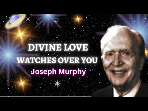 Dr. Joseph Murphy: Divine Love Watches Over You Meditation Prayer