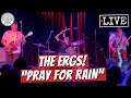 The Ergs! "Pray for Rain" LIVE