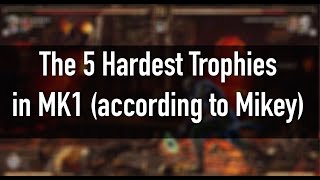 5 Hardest MK1 Trophies in 2025