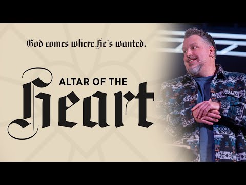Altar of the Heart | God Comes Where He's Wanted Week 1 | Kyle Reynolds