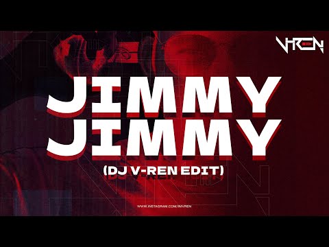 Jimmy Jimmy (DJ V-REN Edit)