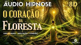 🔴ÁUDIO HIPNOSE 8D🎧 -  O Coração da Floresta - Milton Alencar.