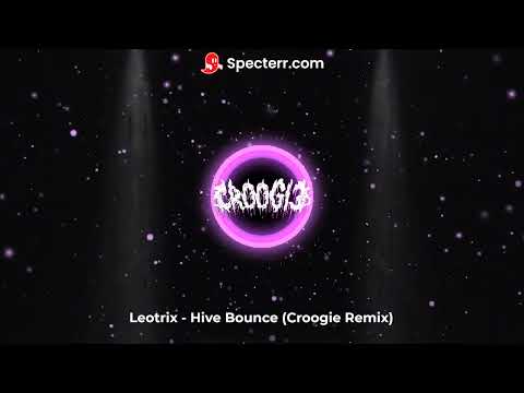 Leotrix  - Hive Bounce Croogie Remix