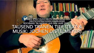 Tausend Tränen tief (Text &amp; Musik: Jochen Distelmeyer/Blumfeld) hier interpretiert v. Jürgen Fastje