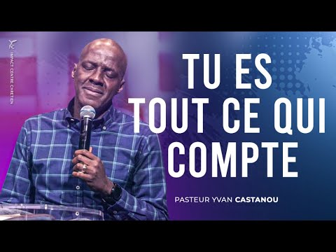 🎶TU ES TOUT CE QUI COMPTE | Ps Yvan Castanou